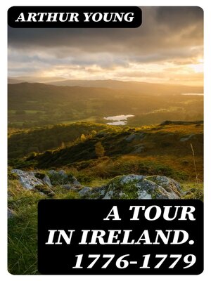 cover image of A Tour in Ireland. 1776-1779